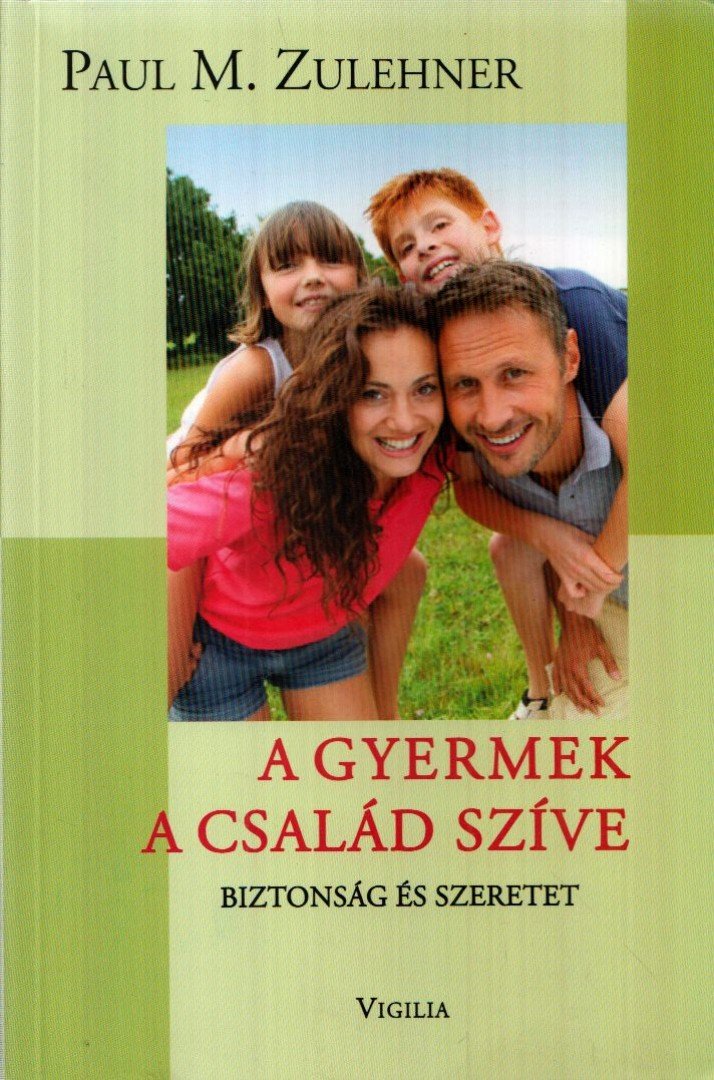 Paul M. Zulehner - A gyermek a család szíve [antikvár]