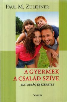 Paul M. Zulehner - A gyermek a család szíve [antikvár]