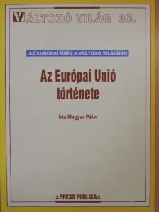 Magyar Péter - Az Európai Unió története [antikvár]
