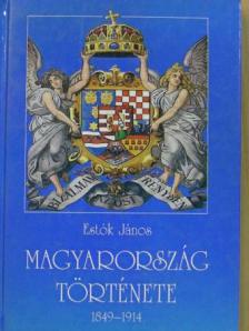 Estók János - Magyarország története 1849-1914 [antikvár]
