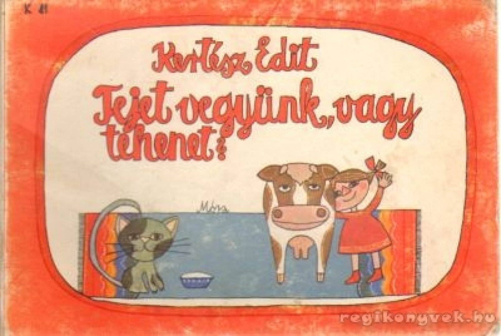 Kertész Edit - Tejet vegyünk vagy tehenet? [antikvár]