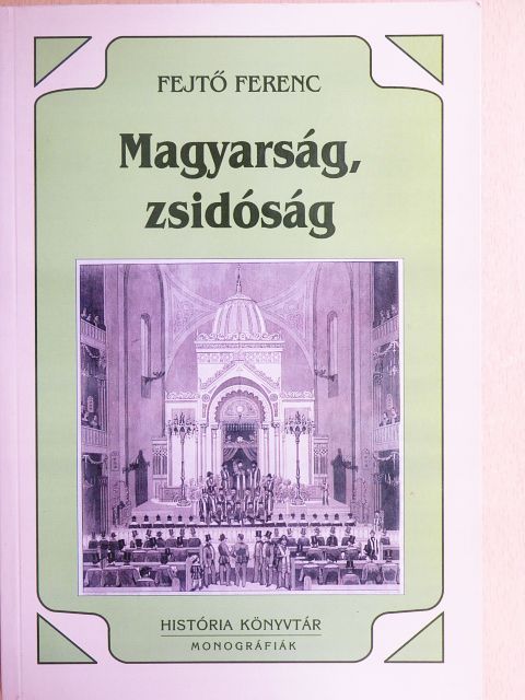 Fejtő Ferenc - Magyarság, zsidóság [antikvár]