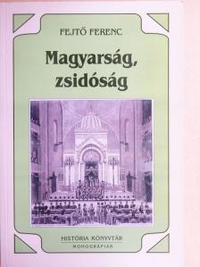 Fejtő Ferenc - Magyarság, zsidóság [antikvár]