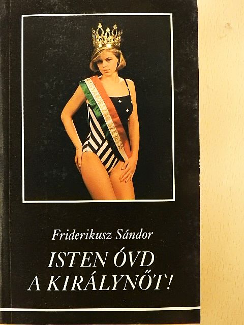 Friderikusz Sándor - Isten óvd a királynőt! [antikvár]
