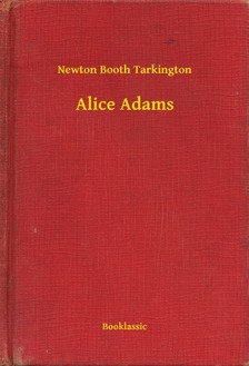 Tarkington Newton Booth - Alice Adams [eKönyv: epub, mobi]