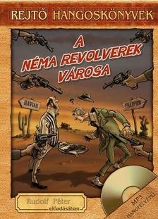 Rejtő Jenő - Rejtő-hangoskönyvek - A néma revolverek városa - Rudolf Péter előadásában, könyvmelléklettel