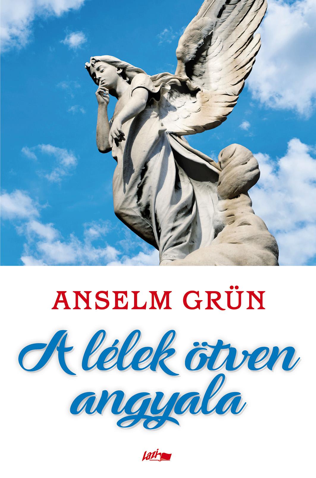 Grün, Anselm - A lélek ötven angyala