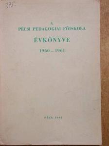 Balogh Imre - A Pécsi Pedagógiai Főiskola évkönyve 1960-1961 [antikvár]