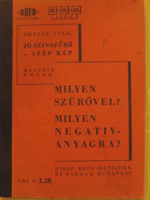 Hevesy Iván - Milyen szűrővel? Milyen negativanyagra? [antikvár]