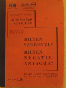 Hevesy Iván - Milyen szűrővel? Milyen negativanyagra? [antikvár]