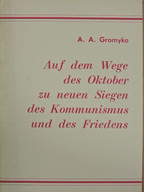 A. A. Gromyko - Auf dem Wege des Oktober zu neuen Siegen des Kommunismus und des Friedens [antikvár]