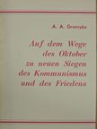 A. A. Gromyko - Auf dem Wege des Oktober zu neuen Siegen des Kommunismus und des Friedens [antikvár]