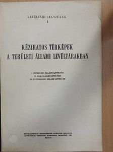 Kéziratos térképek a területi állami levéltárakban [antikvár]
