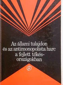 G. B. Ardajev - Az állami tulajdon és az antimonopolista harc a fejlett tőkésországokban [antikvár]