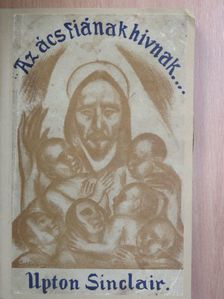 Upton Sinclair - Az ács fiának hivnak... [antikvár]