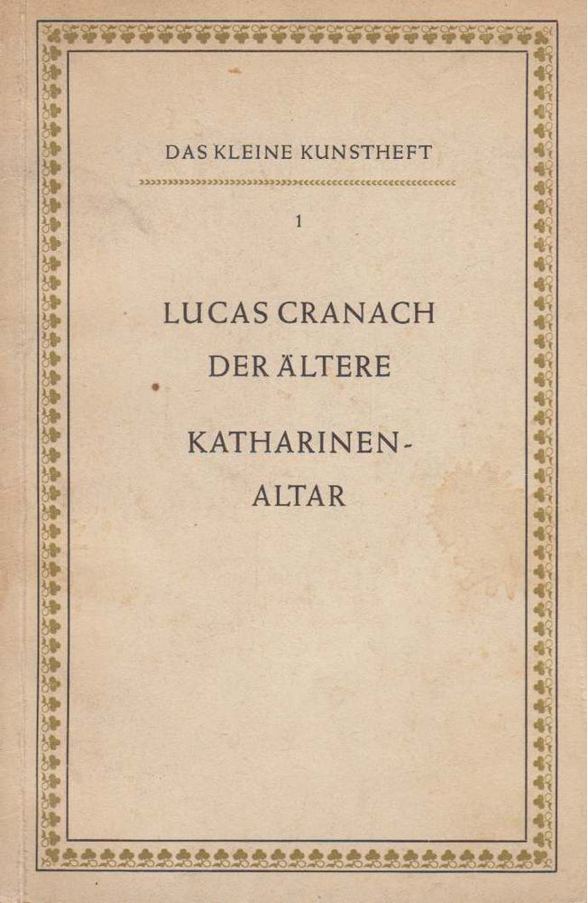 GERTRUD RUDLOFF-HILLE - Lucas Cranach der Ältere / Katharinenaltar [antikvár]