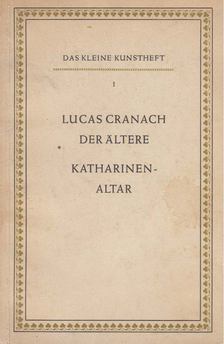 GERTRUD RUDLOFF-HILLE - Lucas Cranach der Ältere / Katharinenaltar [antikvár]
