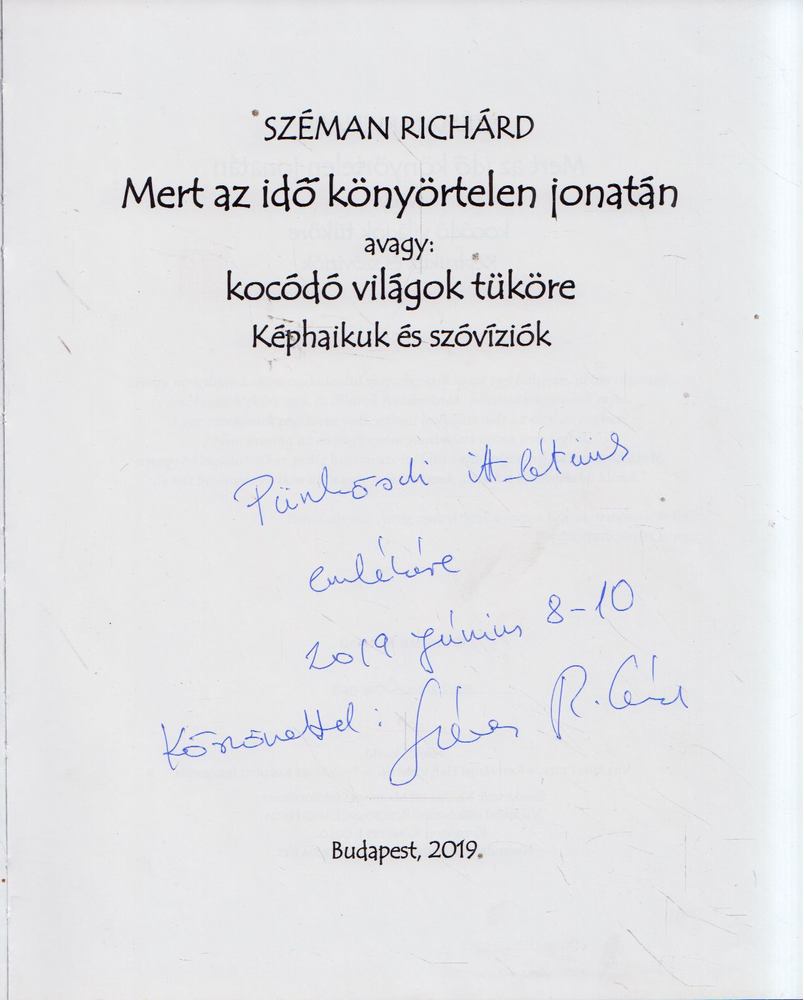 Széman Richárd - Mert az idő könyörtelen jonatán avagy: kócódó világok tüköre (dedikált) [antikvár]