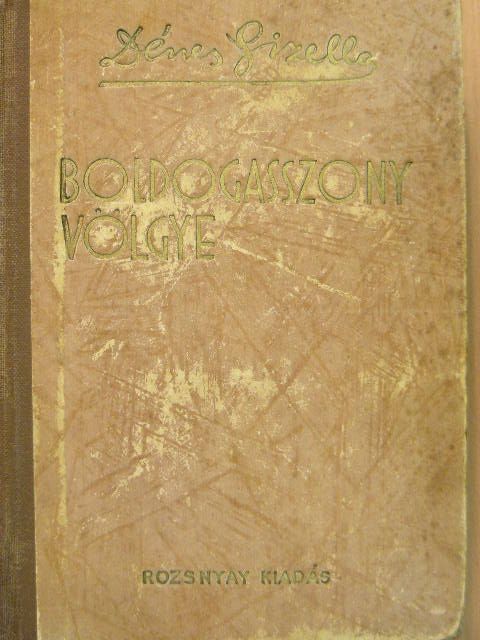 Dénes Gizella - Boldogasszony völgye [antikvár]