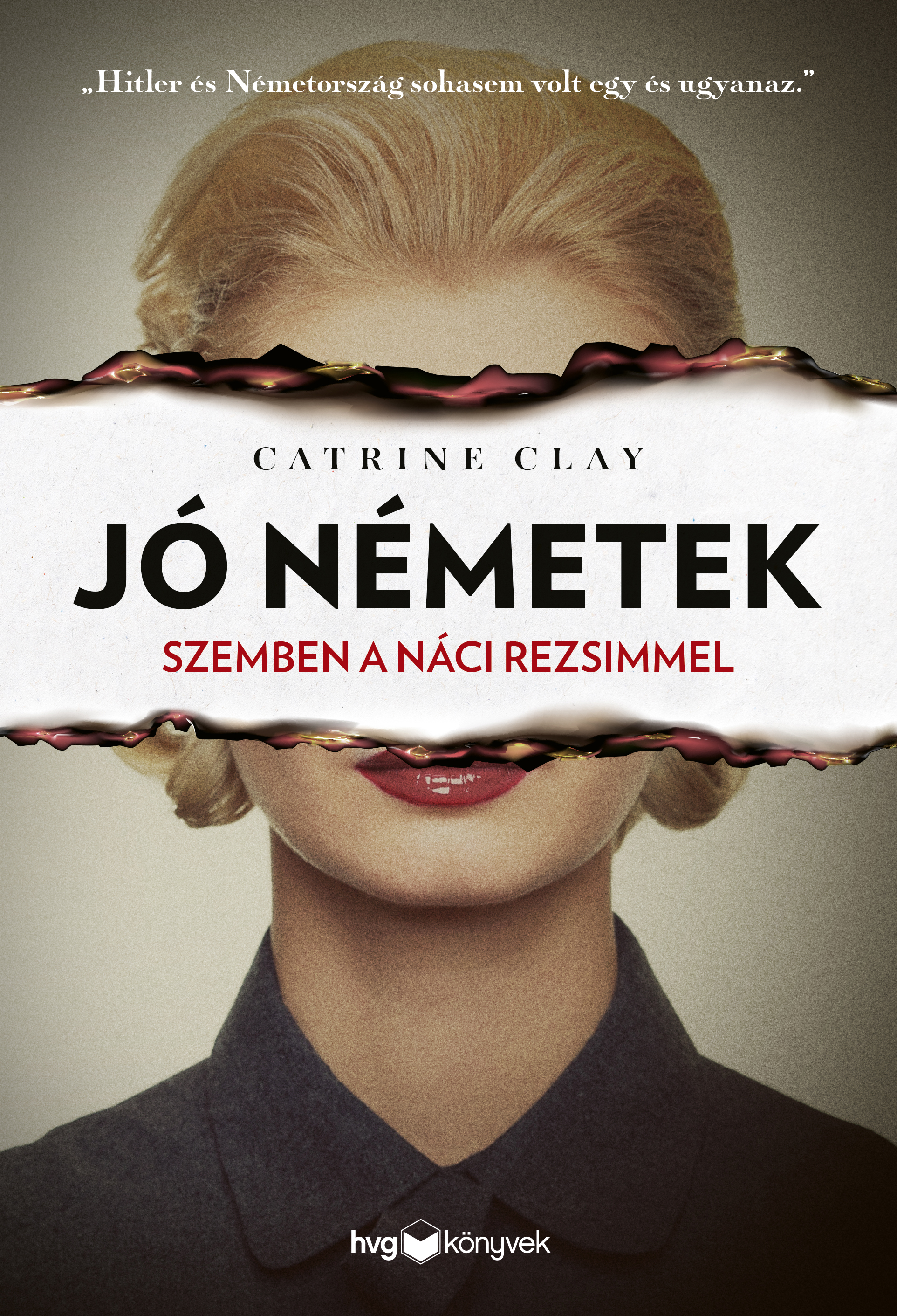 Catrine Clay - Jó németek - Szemben a náci rezsimmel [eKönyv: epub, mobi]