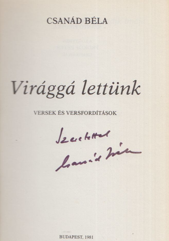 CSANÁD BÉLA - Virággá lettünk (dedikált) [antikvár]