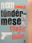 Csabai Márk - Nem tündérmese (dedikált példány) [antikvár]