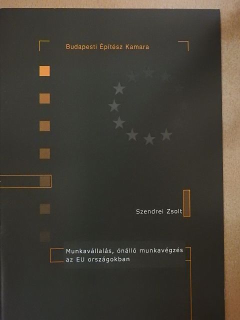 Szendrei Zsolt - Munkavállalás, önálló munkavégzés az EU országokban [antikvár]