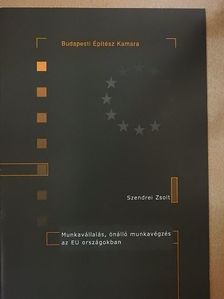 Szendrei Zsolt - Munkavállalás, önálló munkavégzés az EU országokban [antikvár]