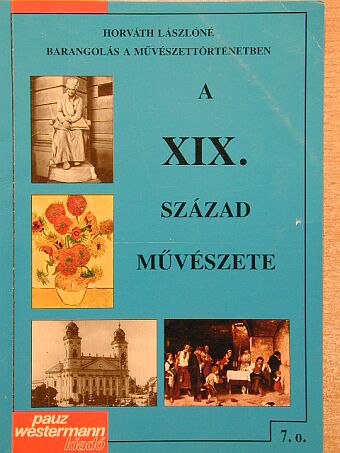 Horváth Lászlóné - A XIX. század művészete  [antikvár]