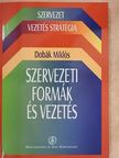 Antal Zsuzsanna - Szervezeti formák és vezetés [antikvár]