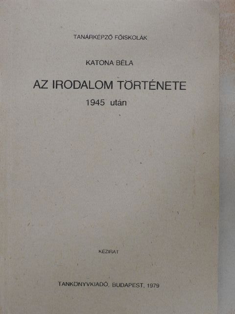 Katona Béla - Az irodalom története 1945 után [antikvár]