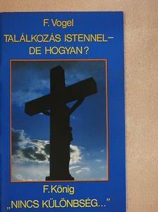 Friedhelm König - Találkozás Istennel - de hogyan?/"Nincs különbség..." [antikvár]
