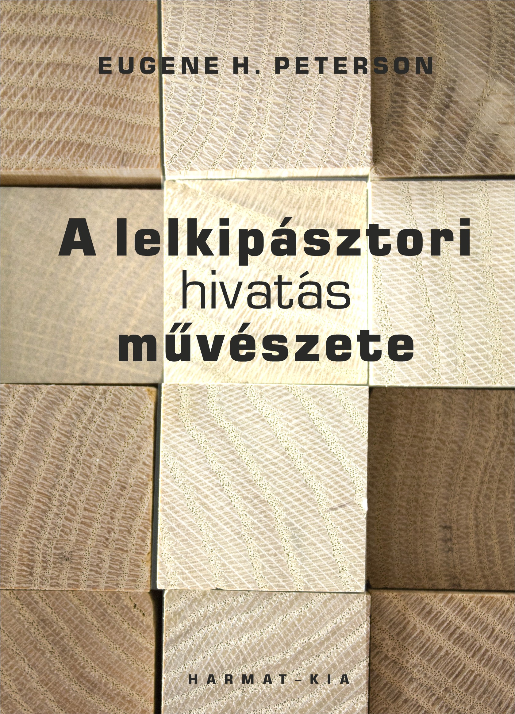 Eugene H. Peterson - A lelkipásztori hivatás művészete [eKönyv: epub, mobi]