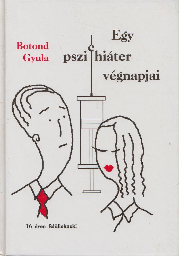Botond Gyula - Egy pszichiáter végnapjai [antikvár]