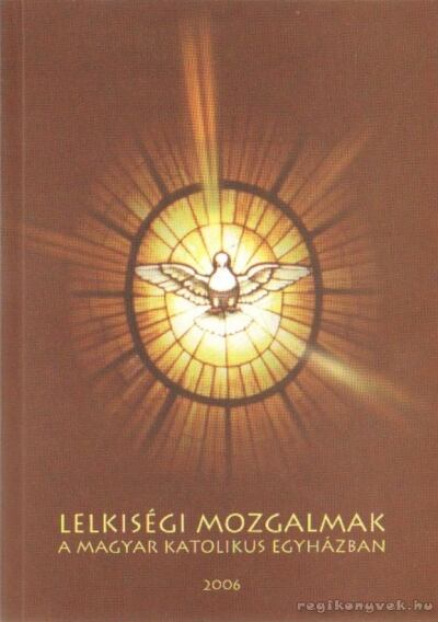 Horánszky Anna (szerk.) - Lelkiségi mozgalmak a Magyar Katolikus Egyházban [antikvár]