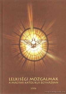 Horánszky Anna (szerk.) - Lelkiségi mozgalmak a Magyar Katolikus Egyházban [antikvár]