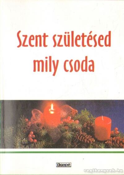 Komáromi Borbála (szerk.) - Szent születésed mily csoda [antikvár]