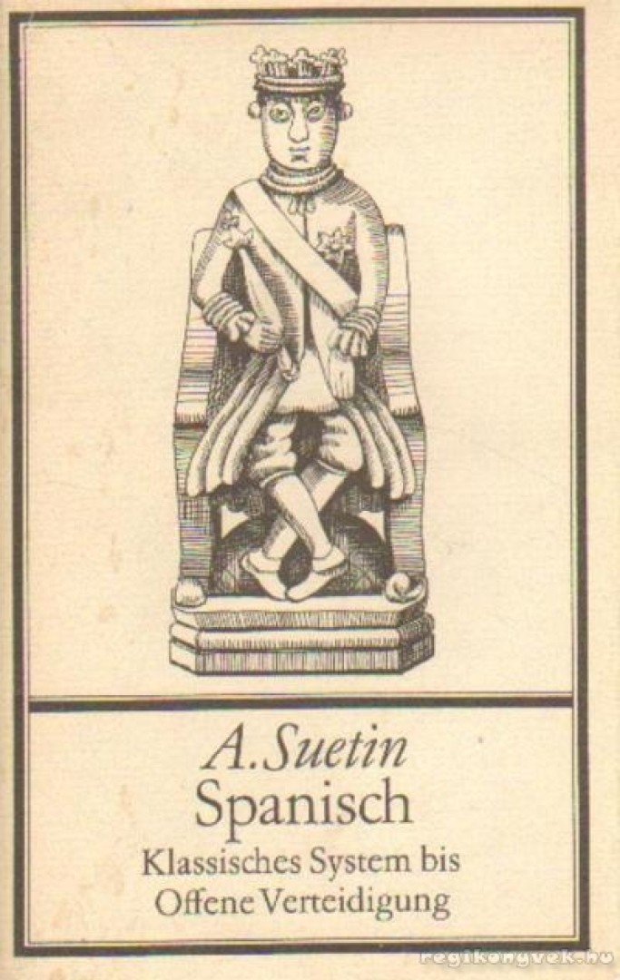 Aleksei Suetin - Spanisch - Klassisches System bis Offene Verteidigung [antikvár]