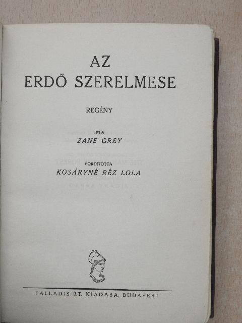 Zane Grey - Az erdő szerelmese [antikvár]