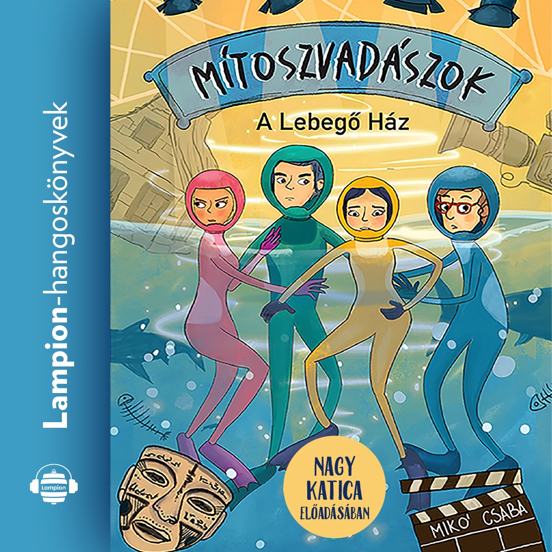 Mikó Csaba - Mítoszvadászok 2. - A Lebegő Ház [eHangoskönyv]