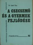 Dr. Szél Éva - A csecsemő és a gyermek fejlődése [antikvár]