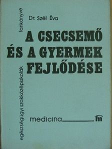 Dr. Szél Éva - A csecsemő és a gyermek fejlődése [antikvár]
