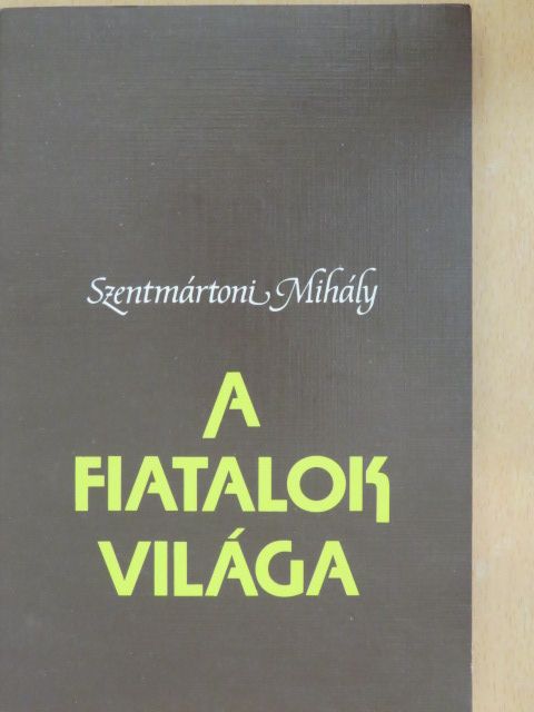 Szentmártoni Mihály - A fiatalok világa [antikvár]