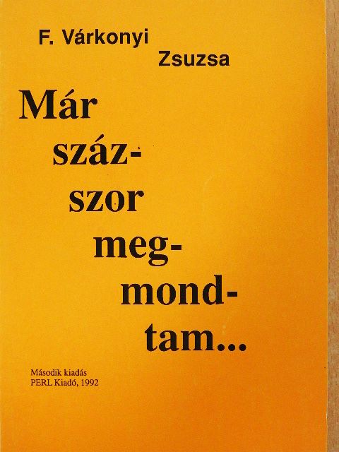 F. Várkonyi Zsuzsa - Már százszor megmondtam... [antikvár]