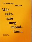 F. Várkonyi Zsuzsa - Már százszor megmondtam... [antikvár]