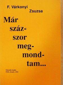 F. Várkonyi Zsuzsa - Már százszor megmondtam... [antikvár]