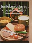 Dr. Ketting Ferenc - Terítéken a tej és a tejtermék [antikvár]