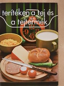 Dr. Ketting Ferenc - Terítéken a tej és a tejtermék [antikvár]