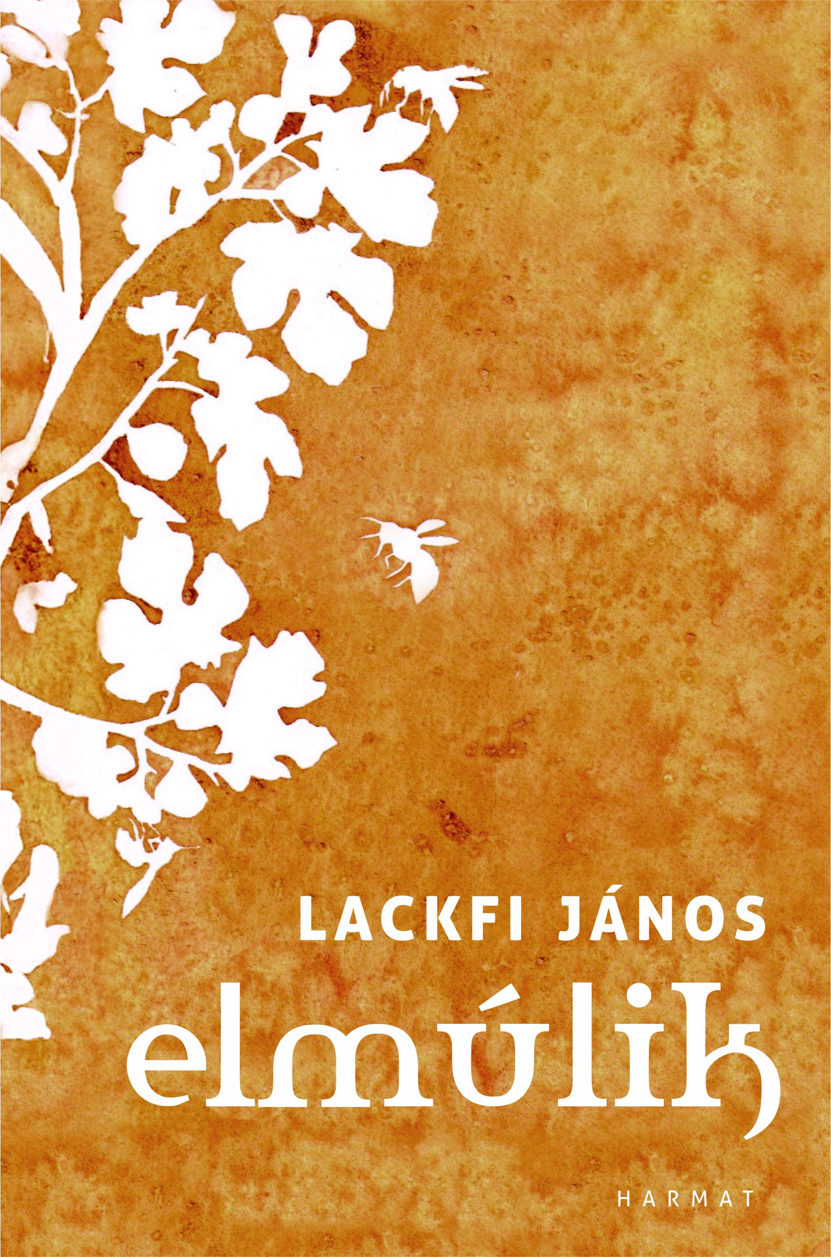 LACKFI JÁNOS - Elmúlik