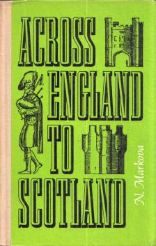Nagyezsda Markova - Across England to Scotland [antikvár]